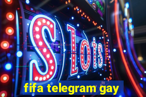 fifa telegram gay